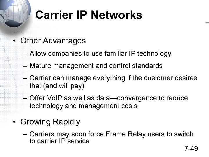 Carrier IP Networks • Other Advantages – Allow companies to use familiar IP technology