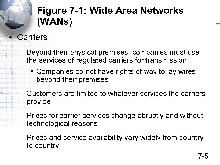 Figure 7 -1: Wide Area Networks (WANs) • Carriers – Beyond their physical premises,