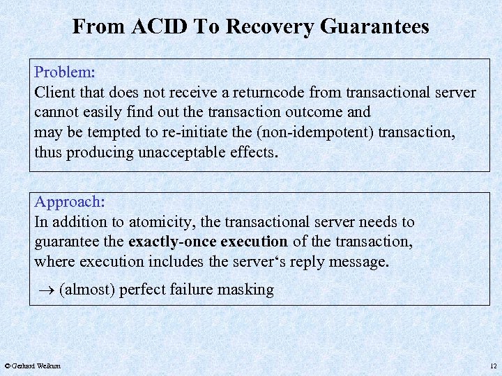 From ACID To Recovery Guarantees Problem: Client that does not receive a returncode from