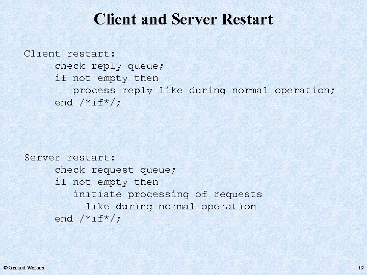 Client and Server Restart Client restart: check reply queue; if not empty then process