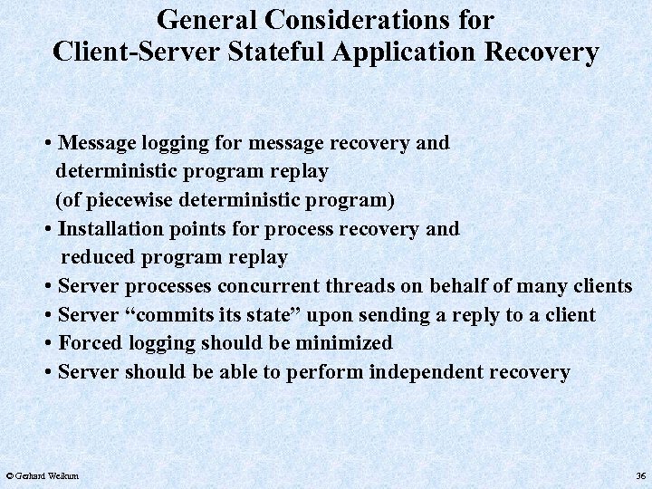 General Considerations for Client-Server Stateful Application Recovery • Message logging for message recovery and