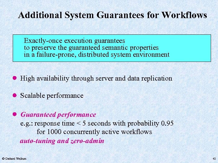 Additional System Guarantees for Workflows Exactly-once execution guarantees to preserve the guaranteed semantic properties