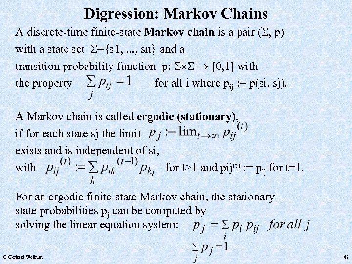 Digression: Markov Chains A discrete-time finite-state Markov chain is a pair ( , p)