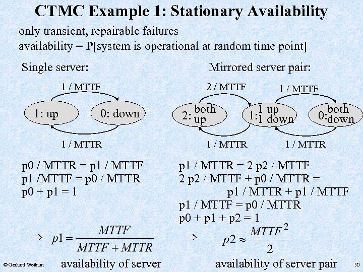CTMC Example 1: Stationary Availability only transient, repairable failures availability = P[system is operational