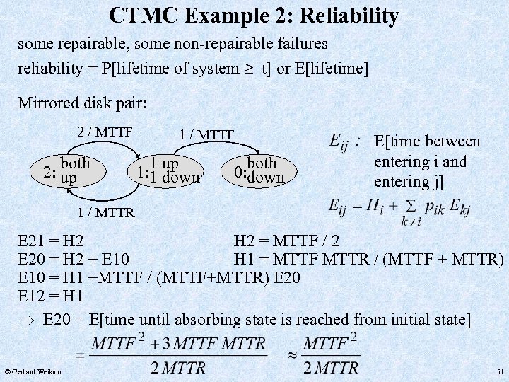 CTMC Example 2: Reliability some repairable, some non-repairable failures reliability = P[lifetime of system