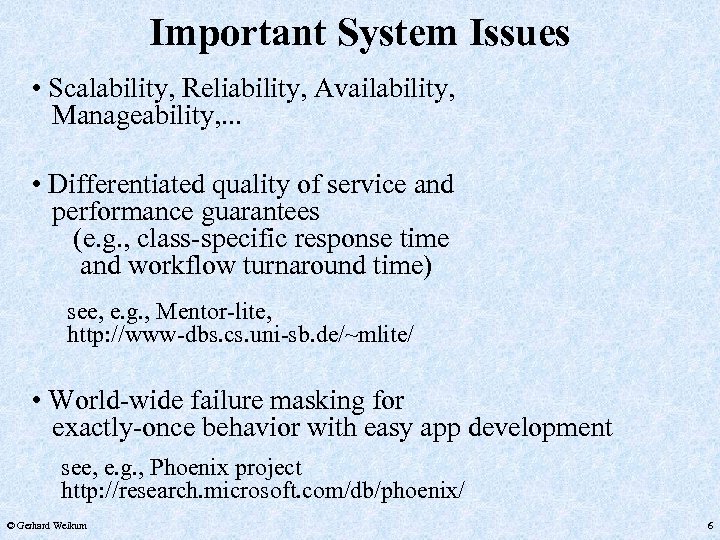 Important System Issues • Scalability, Reliability, Availability, Manageability, . . . • Differentiated quality