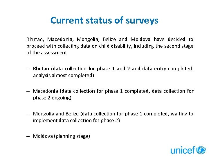 Current status of surveys Bhutan, Macedonia, Mongolia, Belize and Moldova have decided to proceed