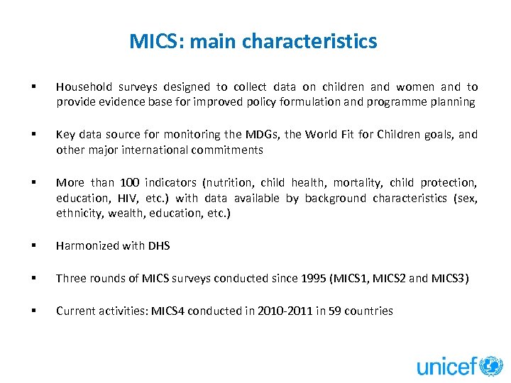 MICS: main characteristics § Household surveys designed to collect data on children and women