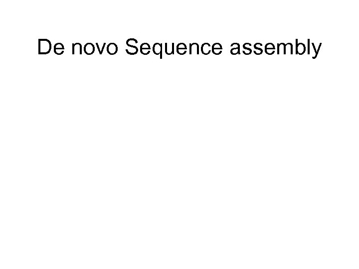 De novo Sequence assembly 