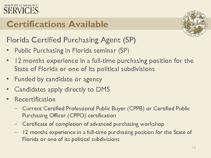 Certifications Available Florida Certified Purchasing Agent (SP) • Public Purchasing in Florida seminar (SP)