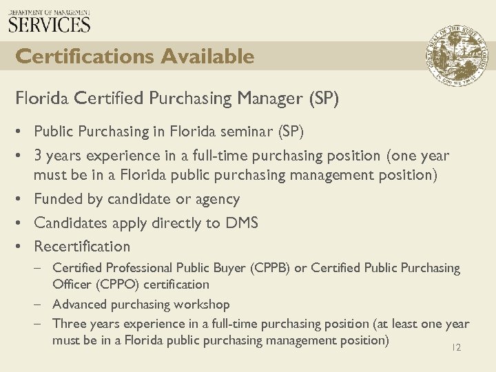 Certifications Available Florida Certified Purchasing Manager (SP) • Public Purchasing in Florida seminar (SP)