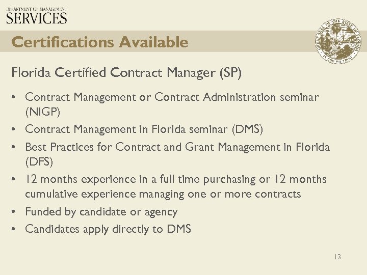 Certifications Available Florida Certified Contract Manager (SP) • Contract Management or Contract Administration seminar