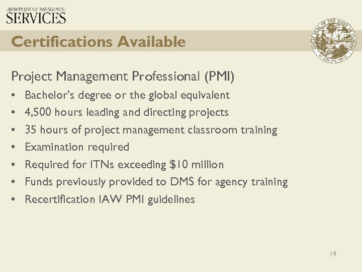 Certifications Available Project Management Professional (PMI) • • Bachelor’s degree or the global equivalent