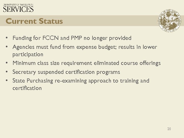 Current Status • Funding for FCCN and PMP no longer provided • Agencies must