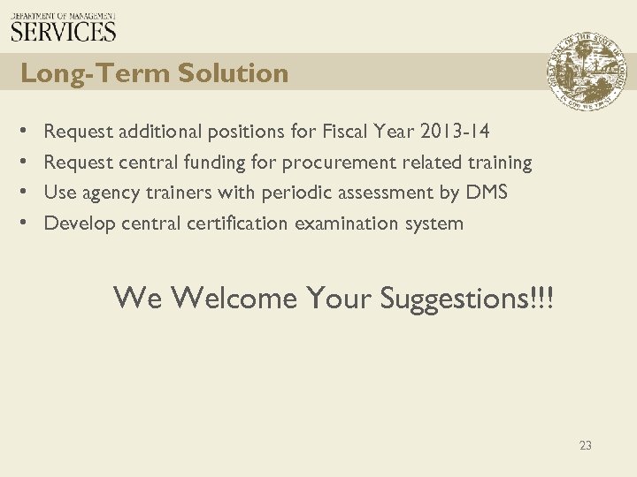 Long-Term Solution • • Request additional positions for Fiscal Year 2013 -14 Request central
