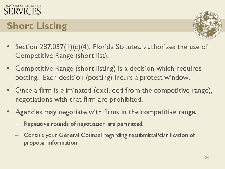 Short Listing • Section 287. 057(1)(c)(4), Florida Statutes, authorizes the use of Competitive Range