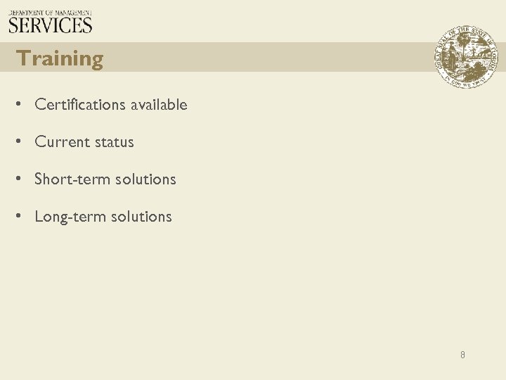 Training • Certifications available • Current status • Short-term solutions • Long-term solutions 8