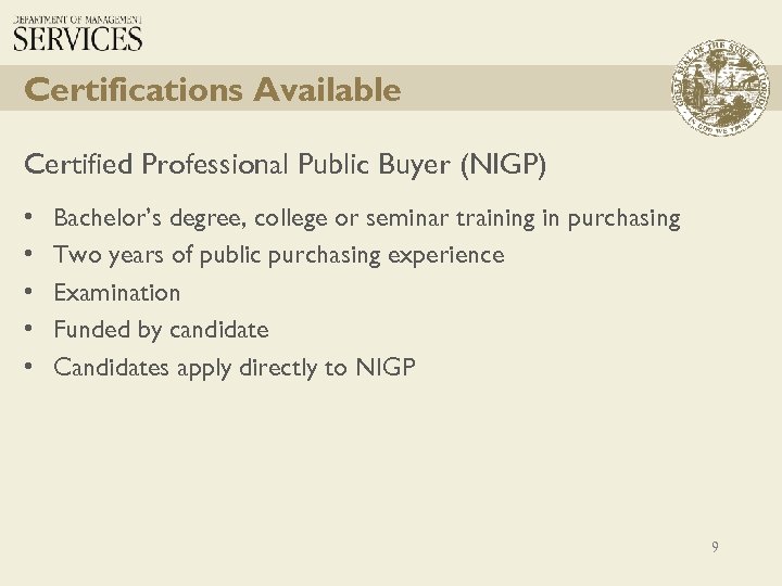 Certifications Available Certified Professional Public Buyer (NIGP) • • • Bachelor’s degree, college or