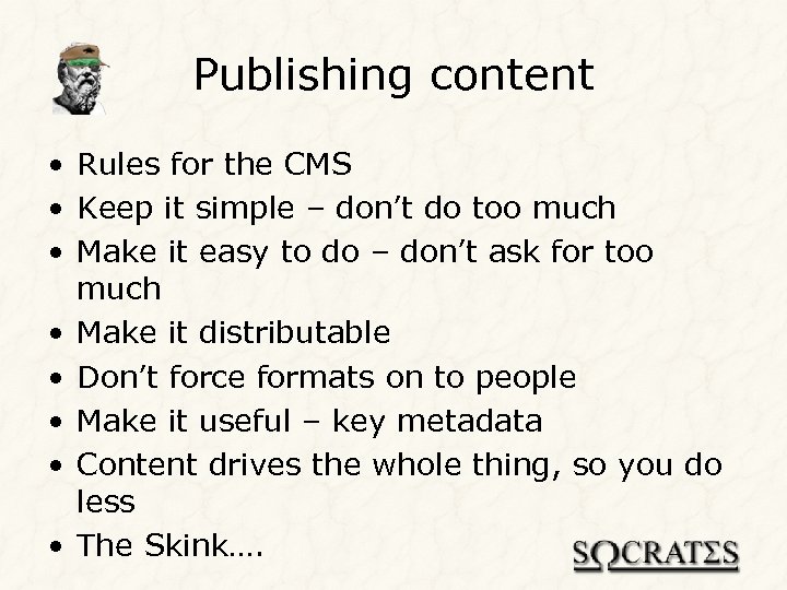 Publishing content • Rules for the CMS • Keep it simple – don’t do