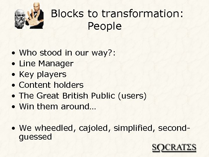 Blocks to transformation: People • • • Who stood in our way? : Line