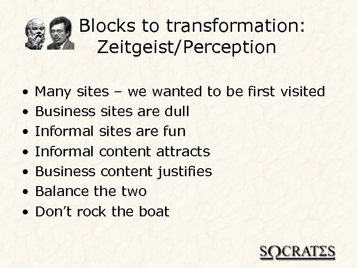 Blocks to transformation: Zeitgeist/Perception • • Many sites – we wanted to be first