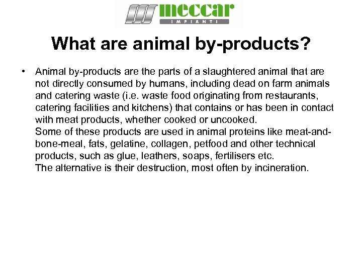 What are animal by-products? • Animal by-products are the parts of a slaughtered animal