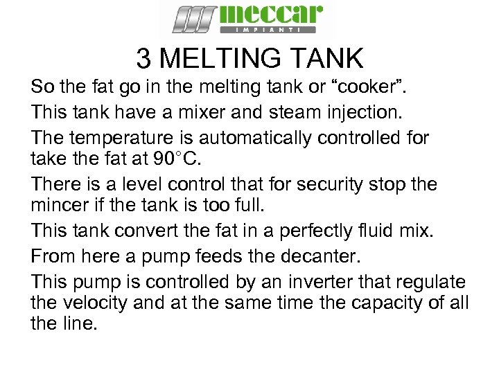 3 MELTING TANK So the fat go in the melting tank or “cooker”. This