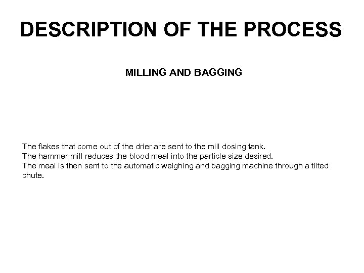 DESCRIPTION OF THE PROCESS MILLING AND BAGGING The flakes that come out of the