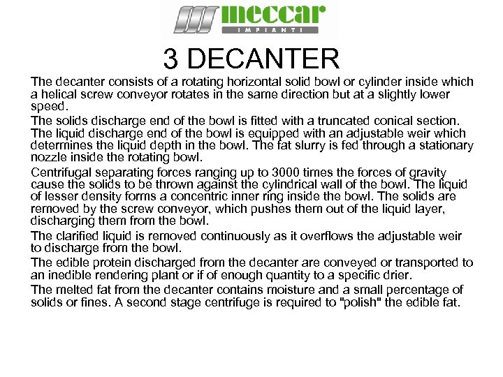 3 DECANTER The decanter consists of a rotating horizontal solid bowl or cylinder inside