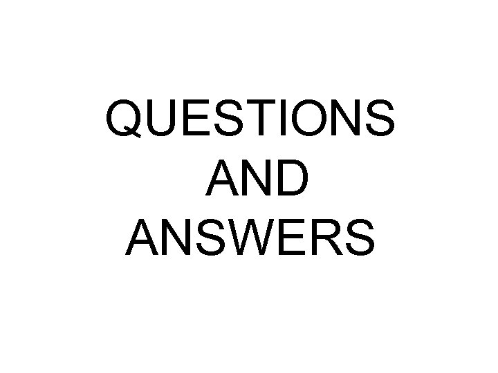 QUESTIONS AND ANSWERS 