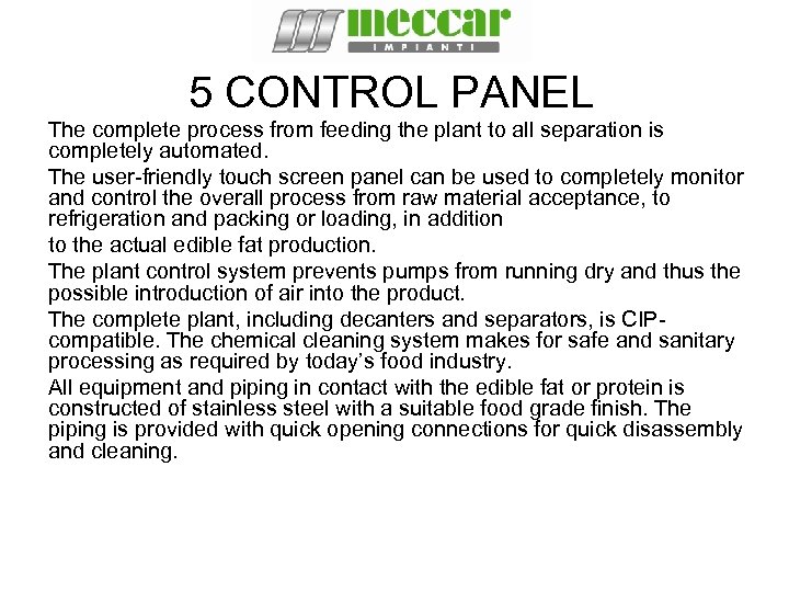 5 CONTROL PANEL The complete process from feeding the plant to all separation is