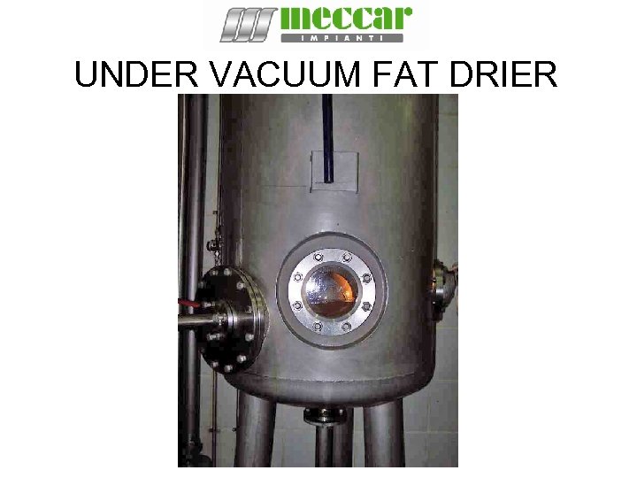 UNDER VACUUM FAT DRIER 