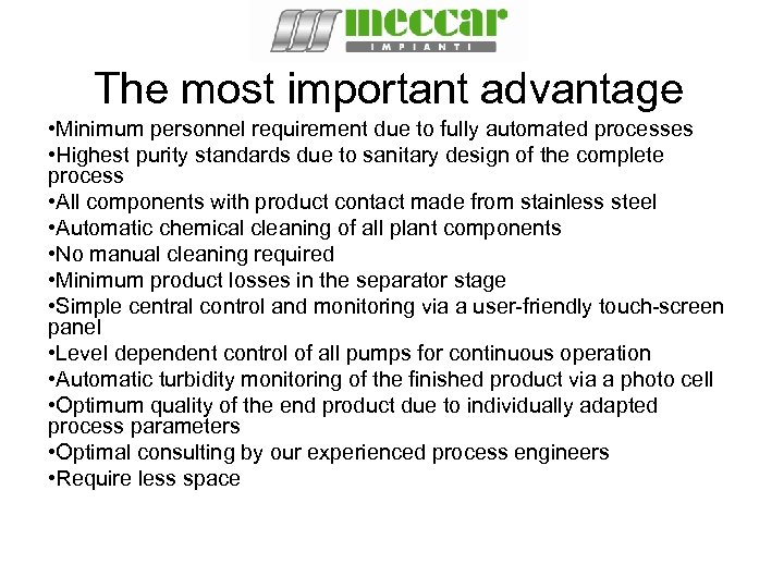 The most important advantage • Minimum personnel requirement due to fully automated processes •