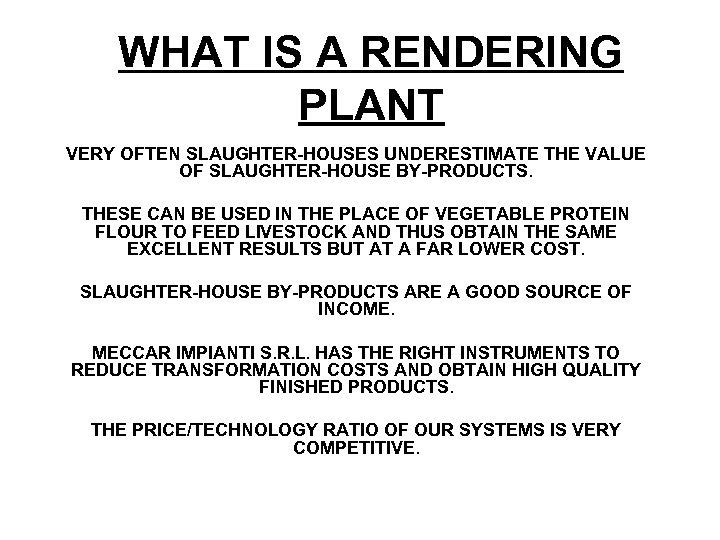 WHAT IS A RENDERING PLANT VERY OFTEN SLAUGHTER-HOUSES UNDERESTIMATE THE VALUE OF SLAUGHTER-HOUSE BY-PRODUCTS.