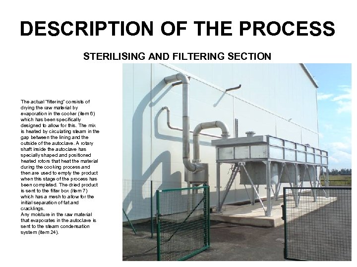 DESCRIPTION OF THE PROCESS STERILISING AND FILTERING SECTION The actual “filtering” consists of drying