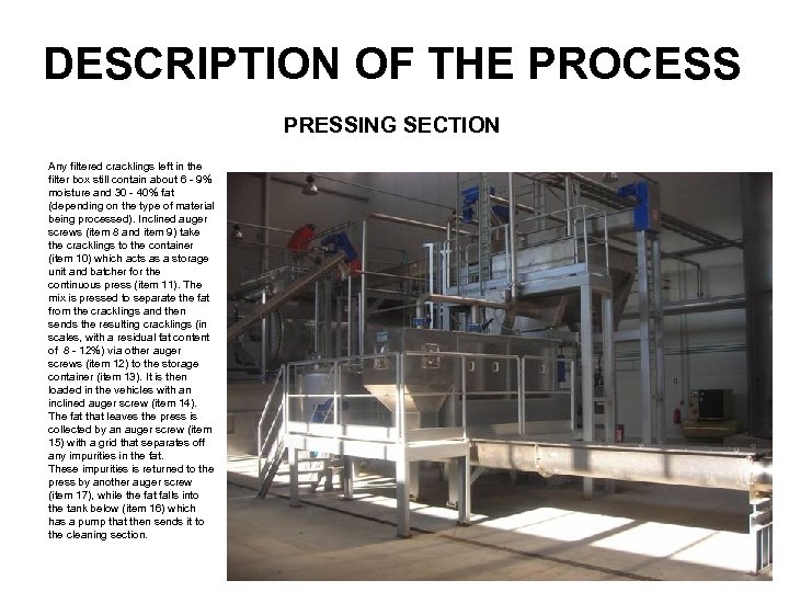 DESCRIPTION OF THE PROCESS PRESSING SECTION Any filtered cracklings left in the filter box