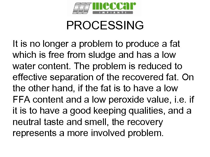 PROCESSING It is no longer a problem to produce a fat which is free