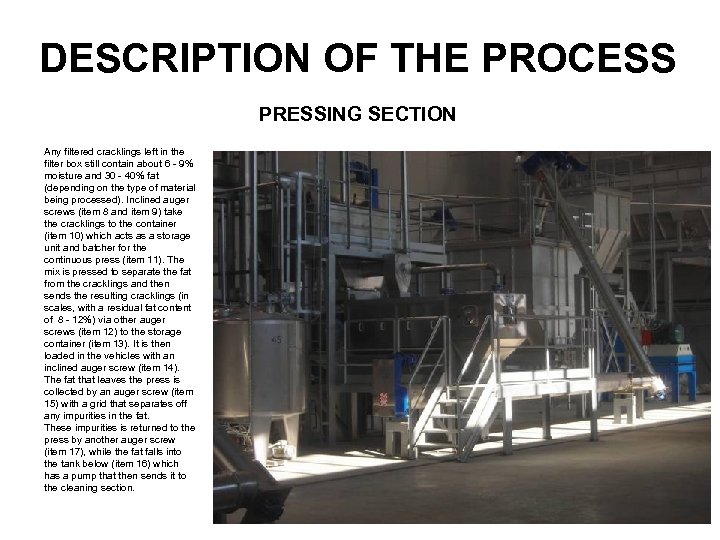 DESCRIPTION OF THE PROCESS PRESSING SECTION Any filtered cracklings left in the filter box