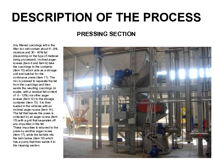 DESCRIPTION OF THE PROCESS PRESSING SECTION Any filtered cracklings left in the filter box
