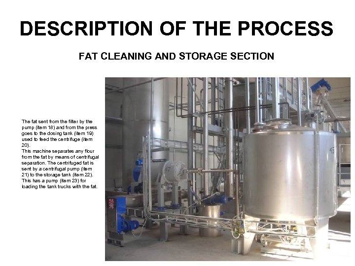 DESCRIPTION OF THE PROCESS FAT CLEANING AND STORAGE SECTION The fat sent from the