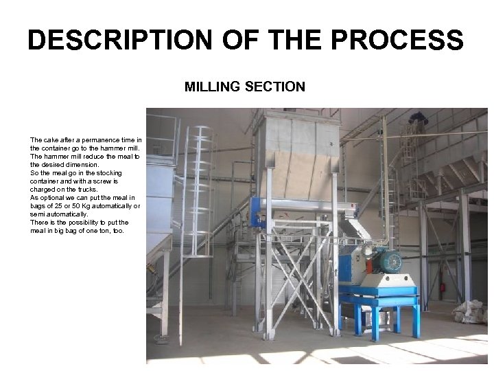 DESCRIPTION OF THE PROCESS MILLING SECTION The cake after a permanence time in the