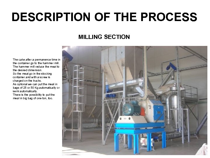 DESCRIPTION OF THE PROCESS MILLING SECTION The cake after a permanence time in the
