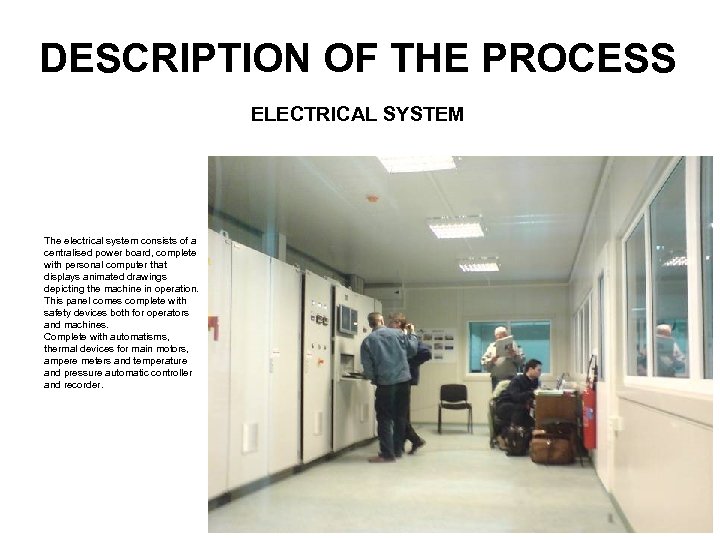 DESCRIPTION OF THE PROCESS ELECTRICAL SYSTEM The electrical system consists of a centralised power