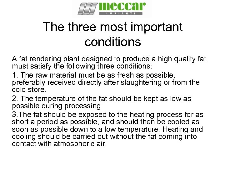 The three most important conditions A fat rendering plant designed to produce a high