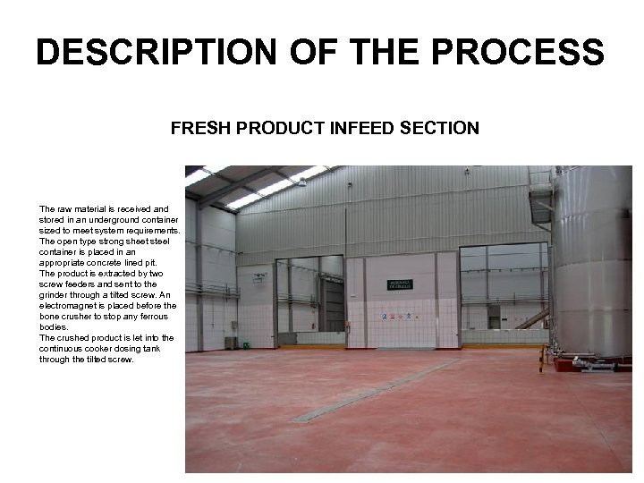 DESCRIPTION OF THE PROCESS FRESH PRODUCT INFEED SECTION The raw material is received and