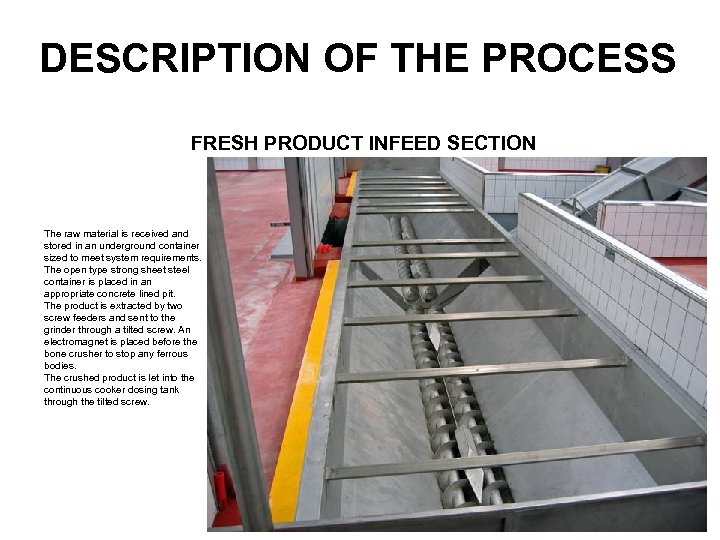 DESCRIPTION OF THE PROCESS FRESH PRODUCT INFEED SECTION The raw material is received and
