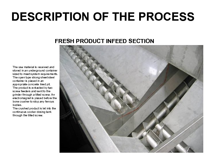 DESCRIPTION OF THE PROCESS FRESH PRODUCT INFEED SECTION The raw material is received and