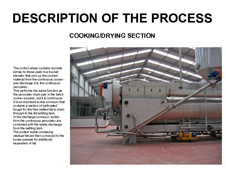 DESCRIPTION OF THE PROCESS COOKING/DRYING SECTION The control wheel contains buckets similar to those