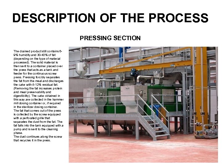 DESCRIPTION OF THE PROCESS PRESSING SECTION The drained product still contains 69% humidity and