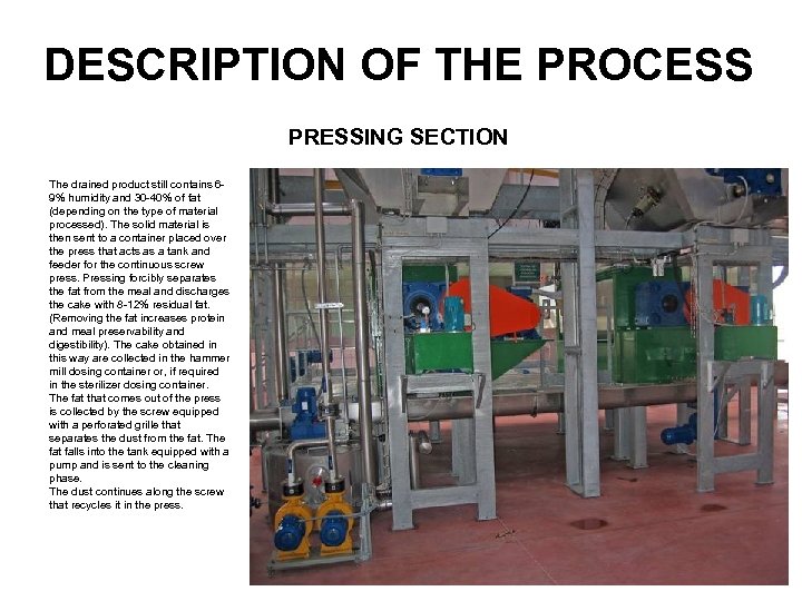 DESCRIPTION OF THE PROCESS PRESSING SECTION The drained product still contains 69% humidity and